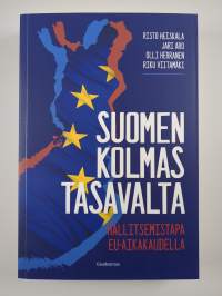 Suomen kolmas tasavalta : hallitsemistapa EU-aikakaudella (UUSI)