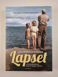 Jälleenrakentajien lapset : sotienjälkeinen Suomi lapsen silmin (UUSI)
