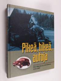 Pikeä, hikeä, autoja : tiet, liikenne ja yhteiskunta 1945-2005