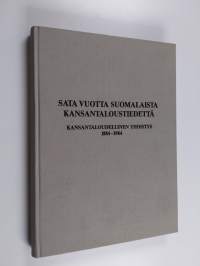 Sata vuotta suomalaista kansantaloustiedettä : Kansantaloudellinen yhdistys 1884-1984
