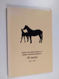 Valtion hevosjalostuslaitos ja Ypäjän maatalousoppilaitos 50 vuotta, 1937-1987