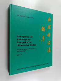 Pathogenese und Pathologie der Energetik in der chinesischen Medizin : Behandlung durch Akupunktur und Massage band 2