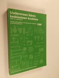 Uudenmaan läänin keskiasteen koulutus : haku- ja valintaopas 1980