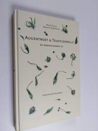 Augentrost &amp; Teufelskralle : Ein Herbarium besonderer Art oder was Sie schon immer über Pflanzen nicht gewusst haben