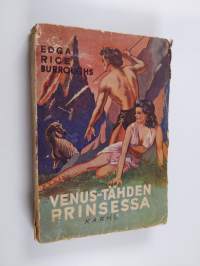 Venus-tähden prinsessa : mielikuvituksellisia seikkailuja Venus-tähdellä