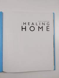 The Healing Home - Creating the Perfect Place to Live with Colour, Aroma, Light and Other Natural Elements
