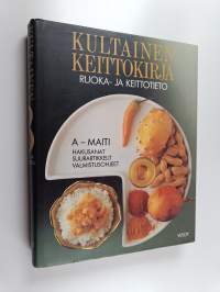 Kultainen keittokirja 3, Ruoka- ja keittotieto : A-Maiti