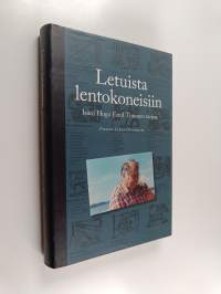 Letuista lentokoneisiin : isäni Hugo Emil Timosen tarina (signeerattu, tekijän omiste)