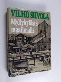 Myllykylästä maailmalle