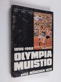 Olympiamuistio 1896-1968 - Ateenasta Mexico Cityyn : kultaa, hopeaa, pronssia - 1896-1968 Olympiamuistio sekä München 1972