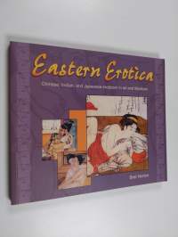 Eastern Erotica : chinese, indian and japanese eroticism in art and literature