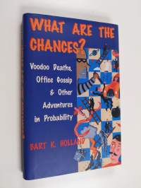 What Are the Chances? - Voodoo Deaths, Office Gossip, and Other Adventures in Probability