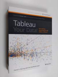 Tableau Your Data! - Fast and Easy Visual Analysis with Tableau Software