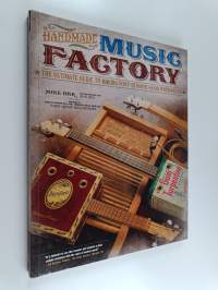 Handmade Music Factory - The Ultimate Guide to Making Foot-Stompin&#039;-Good Instruments
