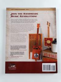Handmade Music Factory - The Ultimate Guide to Making Foot-Stompin&#039;-Good Instruments