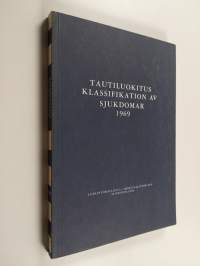 Classificatio morborum et causarum mortis = Tauti- ja kuolinsyyluokitus : Lääkintöhallituksen hyväksymä otettavaksi käyttöön 1 päivänä tammikuuta v. 1969 = Klassi...
