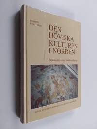 Den höviska kulturen i Norden - en konsthistorisk undersökning