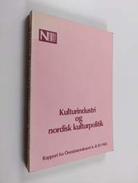 Kulturindustri og nordisk kulturpolitik : rapport fra Örenässeminaret 6.-8.10 1982