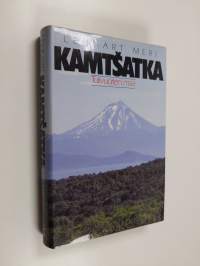 Kamtšatka : tulivuorten maa