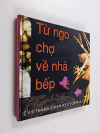 Tu hgoai chọ ̕&#039;ve nha bep : Vietnamilainen keittokirja