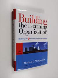 Building the learning organization : mastering the 5 elements for corporate learning