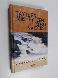 Täyteen mieheyteen ja koko naiseksi