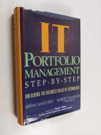 IT portfolio management step-by-step : unlocking the business value of technology