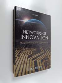 Networks of Innovation - Change and Meaning in the Age of the Internet
