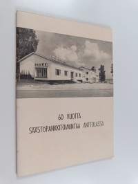 60 vuotta säästöpankkitoimintaa Anttolassa