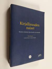 Kirjallisuuden naiset : naisten esityksiä 1840-luvulta 2000-luvulle