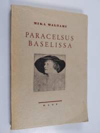 Paracelsus Baselissa : 5-näytöksinen historiallinen näytelmä