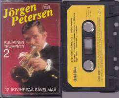 C-kasetti - Jörgen Petersen, Kultainen trumpetti 2, 1982. 12 ikivihreää sävelmää  GDK 2051.  Katso kappaleet alta