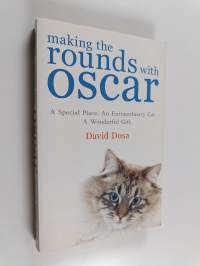 Making the Rounds with Oscar - The Inspirational Story of a Doctor, His Patients and a Very Special Cat