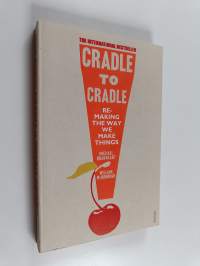 Cradle to cradle : remaking the way we make things