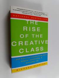 The rise of the creative class : and how it&#039;s transforming work, leisure, community and everyday life