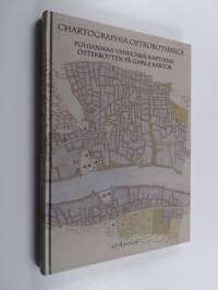 Chartographia Ostrobothnica : Pohjanmaa vanhoissa kartoissa = Österbotten på gamla kartor