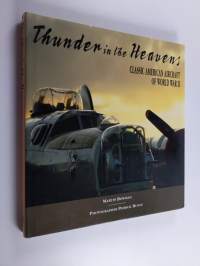Thunder in the Heavens - Classic American Aircraft of World War II