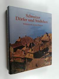 Schweizer Dörfer und städtchen : 90 Kleinode unserer Heimat