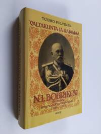 Valtakunta ja rajamaa : N. I. Bobrikov Suomen kenraalikuvernöörinä 1898-1904 (ERINOMAINEN)