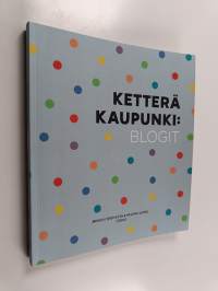 Ketterä kaupunki : blogit