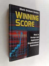 Winning score : how to design and implement organizational scrorecards