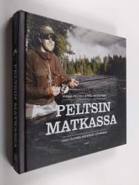 Peltsin matkassa : Järvi-Suomen kiehtovat ottipaikat