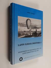 Lapin ilmailuhistoria 1, Enontekiön kuumailmapallosta 1799 Lapin ilmasotaan 1944-1945 (signeerattu)