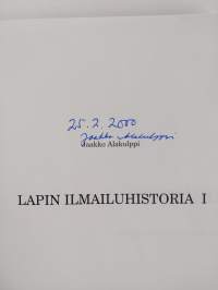 Lapin ilmailuhistoria 1, Enontekiön kuumailmapallosta 1799 Lapin ilmasotaan 1944-1945 (signeerattu)