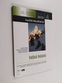 Vetävä Helsinki : luovien ja tietointensiivisten alojen osaajien näkemyksiä seudusta : kotimainen ja kansainvälinen näkökulma