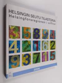 Helsingin seutu tilastoina 2006 = Helsingforsregionen i siffror 2006