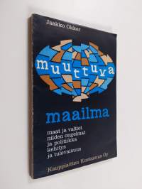 Muuttuva maailma : maat ja valtiot, niiden ongelmat ja politiikka, kehitys ja tulevaisuus