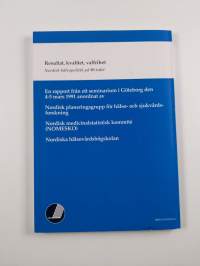 Resultat, kvalitet, valfrihet : nordisk hälsopolitik på 90-talet : en rapport från ett seminarium i Göteborg den 4-5 mars 1991 anordnat av Nordisk planeringsgrupp...