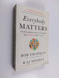 Everybody matters : the extraordinary power of caring for your people like family