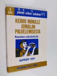 Pienet uskon askeleet 4 : Kerro minulle Jumalan palvelemisesta